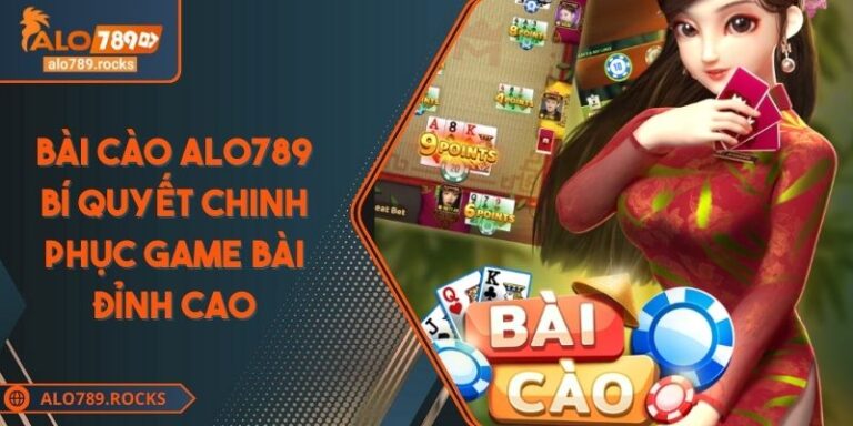 Bài Cào ALO789 Bí Quyết Chinh Phục Game Bài Đỉnh Cao
